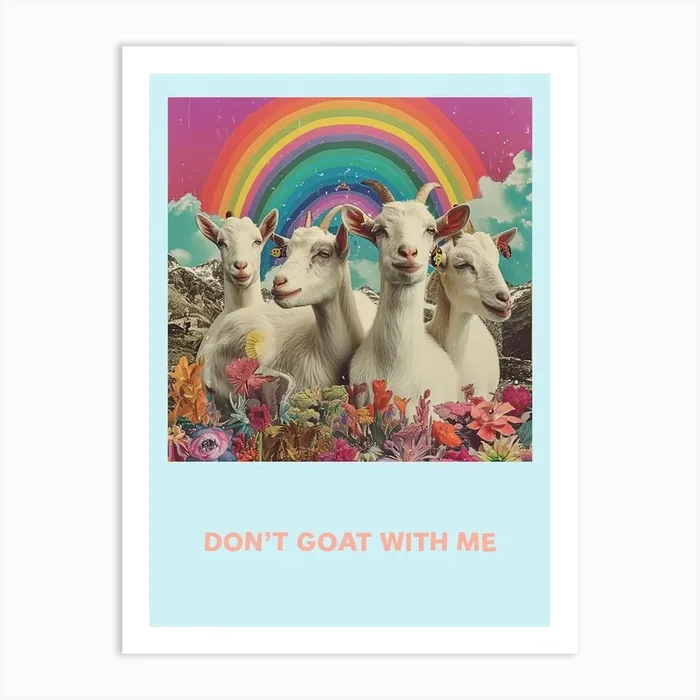 Don T Goat With Me Rainbow Print Art Print by Bubblegum Kitsch